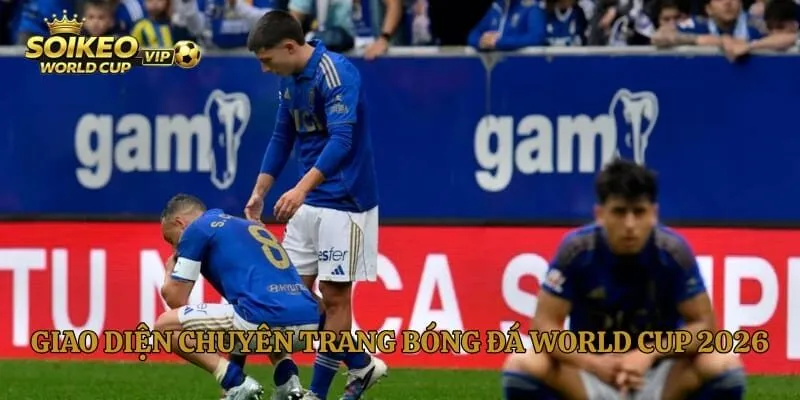 Giao diện chuyên trang bóng đá World Cup 2026