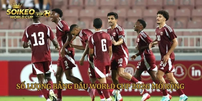 Số lượng bảng đấu World Cup 2026 mở rộng nhất các mùa