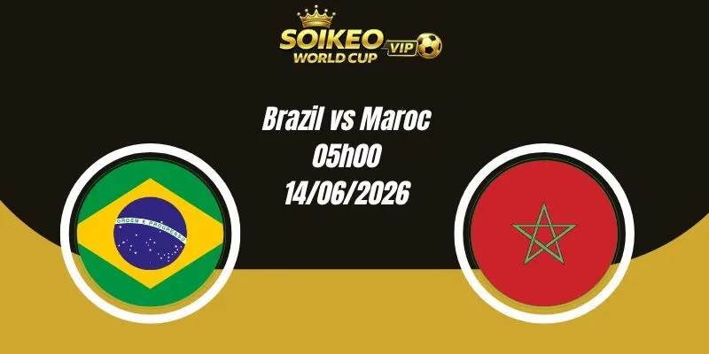 Soi Kèo Brazil vs Maroc 05h00 14/06 World Cup 2026