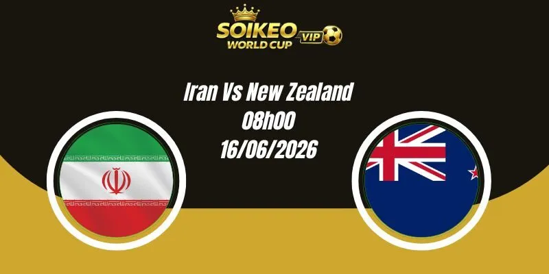Soi Kèo Iran Vs New Zealand 08h00 16/06 World Cup 2026
