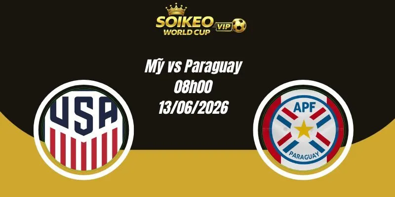 Soi Kèo Mỹ vs Paraguay 08h00 13/06 World Cup 2026
