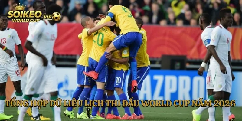 Tổng hợp dữ liệu lịch thi đấu World Cup năm 2026 chi tiết